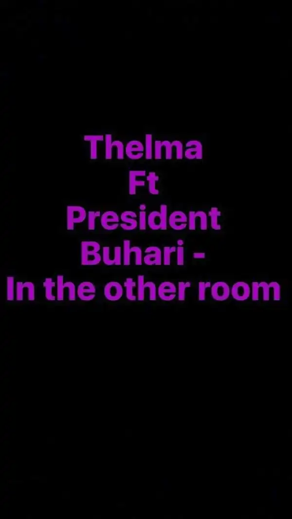 Cleo Thelma - In The Other Room ft. President Buhari